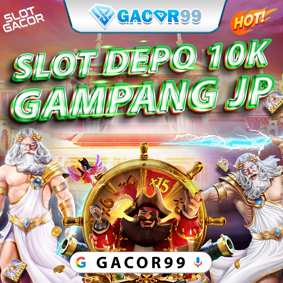 GACOR99 : HANYA DISINI SLOT TERBAIK DEPO 10K GAMPANG JP 2025